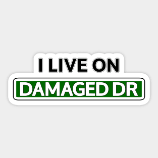 I live on Damaged Dr Sticker